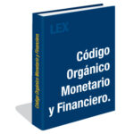 Código Orgánico Monetario y Financiero.